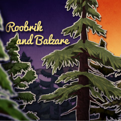 Roobrik and Balzare