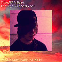 YungJZAisDead - Vallejo (Freestyle)(Prod. Fanon x Nist x YungJZA)