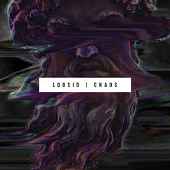 /ˈlo͞osid/ - Chaos [FREE DOWNLOAD]