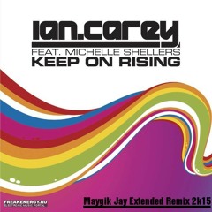Ian Carey - Keep On Rising (Maygik Jay Extended Remix 2K15)