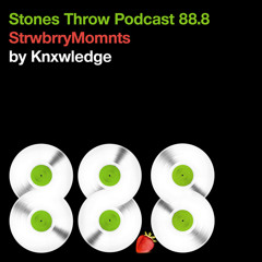 Stones Throw Podcast 88.8: Knxwledge - StrwbrryMomnts