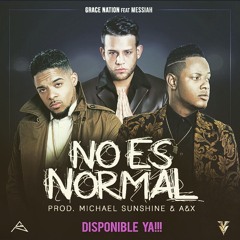 Grace Nation - No Es Normal Feat. Messiah (prod by Michael sundshine & A&x)