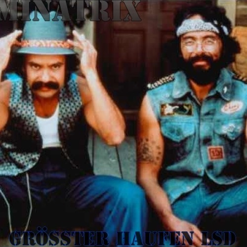 MinatriX - Größte Haufen LSD [11.01.2015][Cheech & Chong INTRO]FREE DOWNLOAD!
