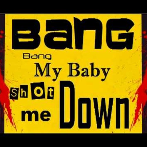 Bang Bang my Baby shot me down Arnold t. Shook Bangers. My Baby shot ne down Single. Bang he