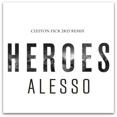 Alesso - Heroes (CleitonFick 2k15Remix)