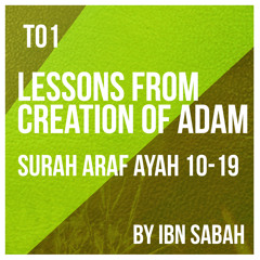 Lessons from Creation of Adam ( Surah Araf : Ayah 10 - 19 ) by Ibn Sabah
