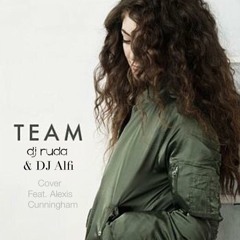 Team (DJ Ruda & DJ Alfi Cover ft. Alexis Cunningham)- Lorde [FREE DOWNLOAD]