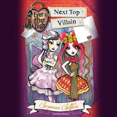 Ever After High: Next Top Villain by Suzanne Selfors, Read by Kathleen McInerney - Audiobook Excerpt