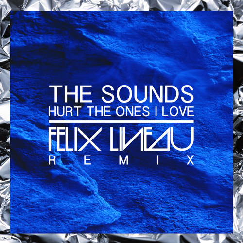 The Sounds - Hurt The Ones I Love (Felix Lineau Remix)[Extended DJ Mix] MP3