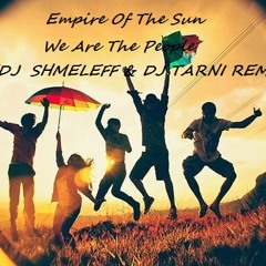 Empire Of The Sun – We Are The People (DJ SHMELEFF & DJ TARNI REMIX)