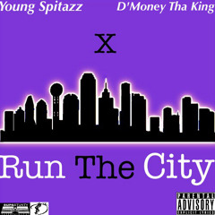 Young Spitazz - Run The City Ft. D'Money(Prod. By Complex)