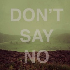 Don't say NO!