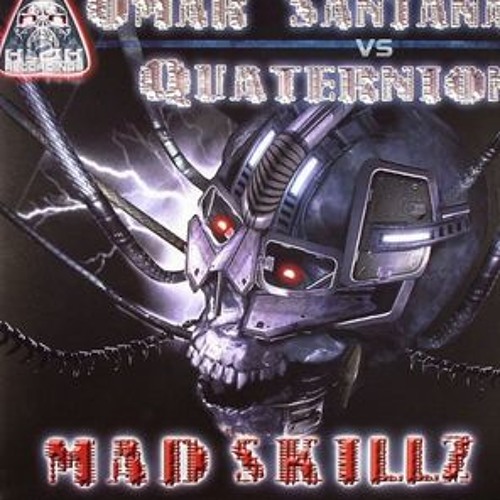 Mad Skillz (Omar Santana vs. Quarternion)