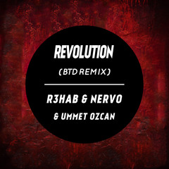 R3hab, Nervo & Ummet Ozcan - Revolution (BTD Remix) **FREE DOWNLOAD**