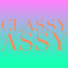 Classy Assy