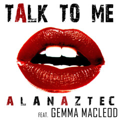 Alan Aztec - Feat - Gemma Macleod - Talk To Me - Original Mix - Sample