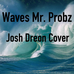 Waves - Mr. Probz (Josh Dreon Cover) (ft. James Rodrigues & Kali Frederick)
