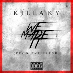 Killa'Ky - We Made It (Prod By J.Fresh)