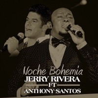 Jerry Rivera Ft Anthony Santos - Noche Bohemia (master)