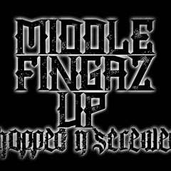 MIDDLE FINGAZ UP Ft. DBOI (CHOPPED N SCREWED)