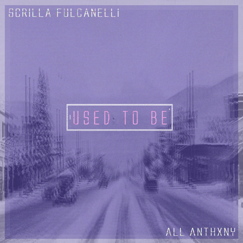 All Anthxny ✖ Scrilla Beats - Used To Be