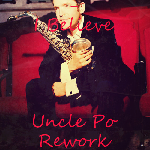 Dave Koz - I Believe (Uncle Po Rework)