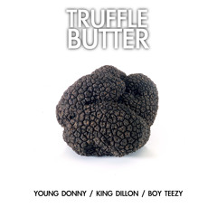 Truffle Butter [REMIX] - Young Donny / King Dillon / Boy Teezy