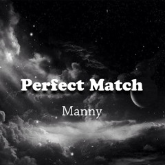 Manny - Perfect Match (Used To Love H.E.R Freestyle) (Prod.Basquiat)