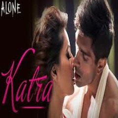 Katra. Alone - Ankit Tiwari Full Song