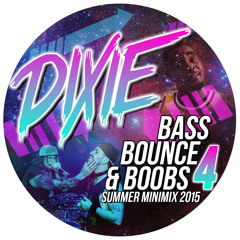 Dixie - Bass, Bounce, & Boobs 4 (Summer Minimix 2015) **FREE DOWNLOAD