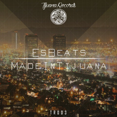 EsBeats - Made In Tijuana