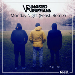 Wasted Ruffians - Monday Night (Feast. Remix)