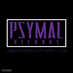 Less is Moar & City Keys - L.A.D (Original Mix) [PSYMAL RECORDS]