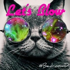 Lets Blow MashUp By Bedroomdj