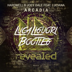Hardwell & Joey Dale feat Luciana - Arcadia (LUCA LIGUORI BOOTLEG)