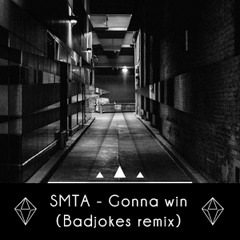 SMTA - Gonna Win (Badjokes Remix) FREE DOWNLOAD