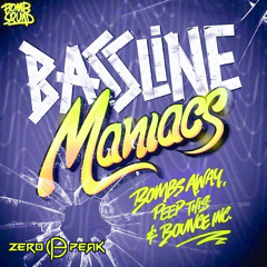 Bombs Away, Peep This & Bounce Inc - Bassline Maniacs (ZeroPeak Rmx)