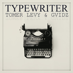 Tomer Levy & GvidZ - Typewriter (Original Mix)