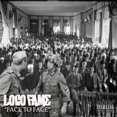 L.O.C.O Fame - Face To Face ( Prod By Napalm68 )