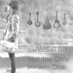 Sam Smith Only One-Kizomba Rmx (DJM)(Violins and Folk Guitar)