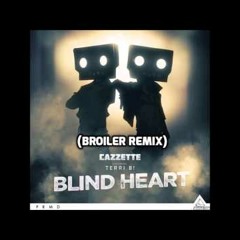 CAZZETTE - Blind Heart (Broiler Remix)