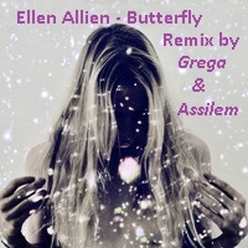 Ellen Allien - Butterfly /Remix by Grega & Assilem/