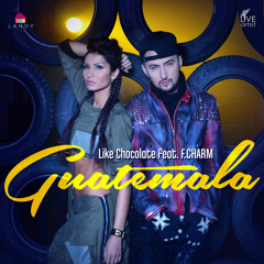 Like Chocolate Feat F.Charm - Guatemala