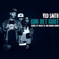 Vild $mith - Gør Det Godt(Marc W & Dennis Rubin Remix)