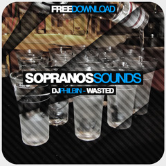 DJ Philbin - Wasted | Sopranos Sounds **FREE DOWNLOAD**