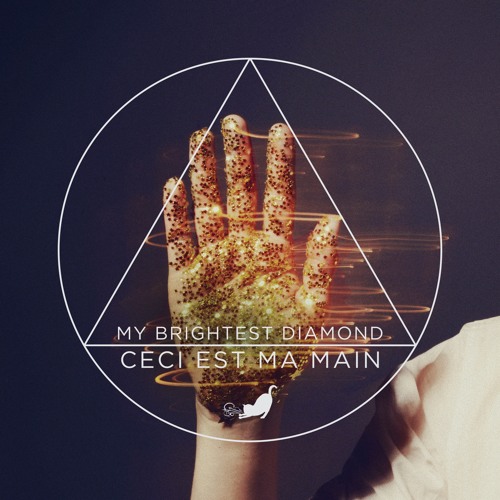 My Brightest Diamond - Ceci Est Ma Main