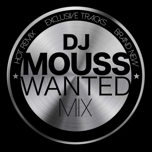 DJ MOUSS - WANTED MIX (Ep.#1)