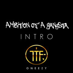Oneezy - Intro (Ambition Of A Gangsta)