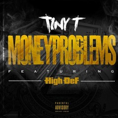 Money Problems - Tiny T Feat. High DeF Prod. By ThE DrumAticZ (Dirty)