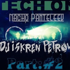 Nacho Panteleev back 2 back Dj Iskren Petrow - Tech on (part #02)